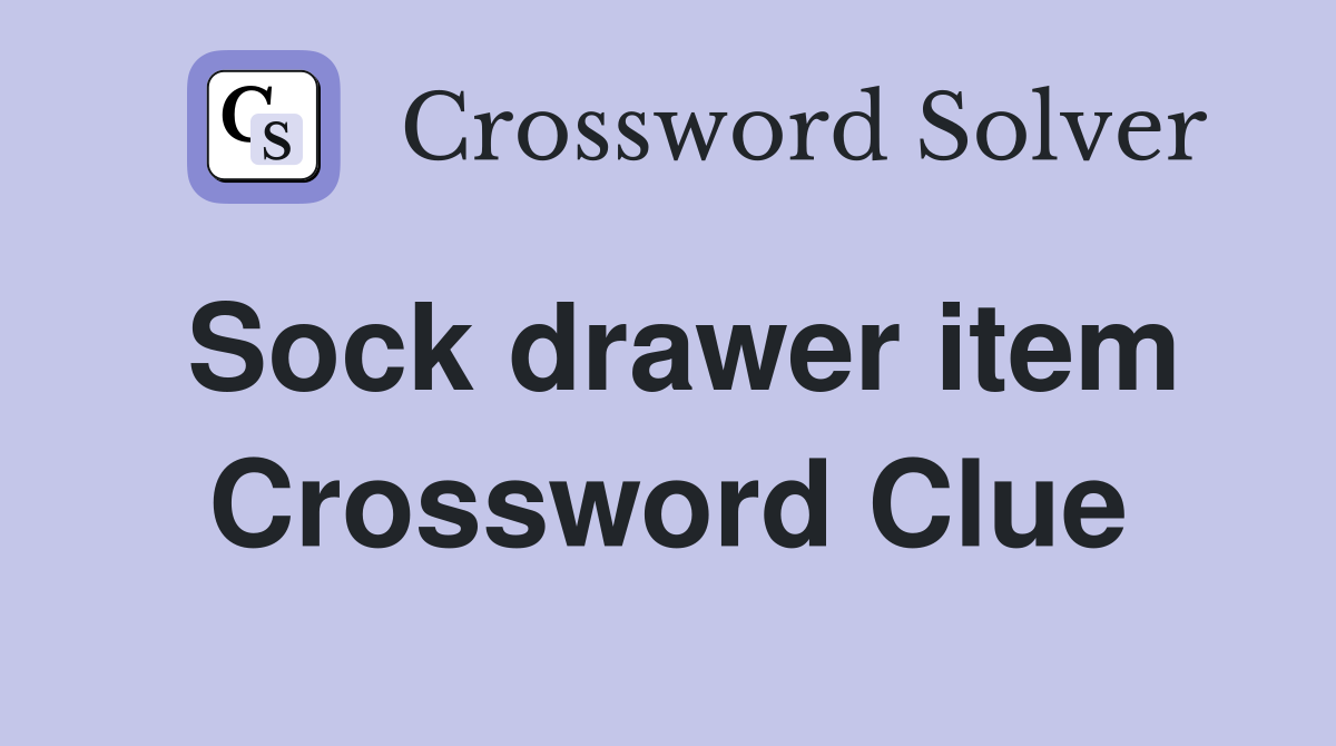 Sock drawer item Crossword Clue