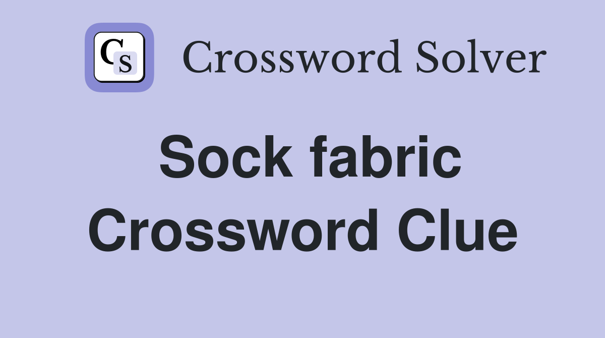 Sock fabric Crossword Clue