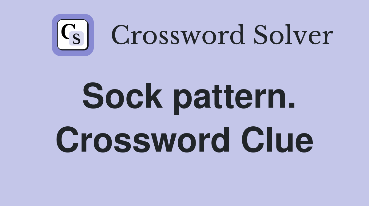 Sock pattern. Crossword Clue