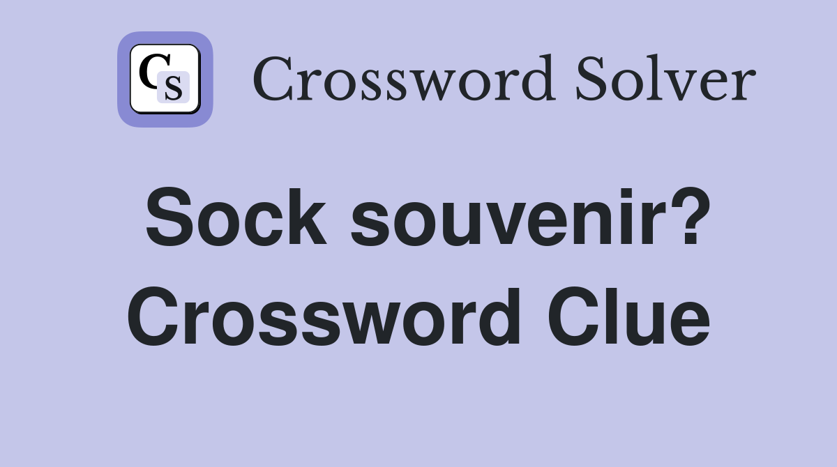 Sock souvenir? Crossword Clue