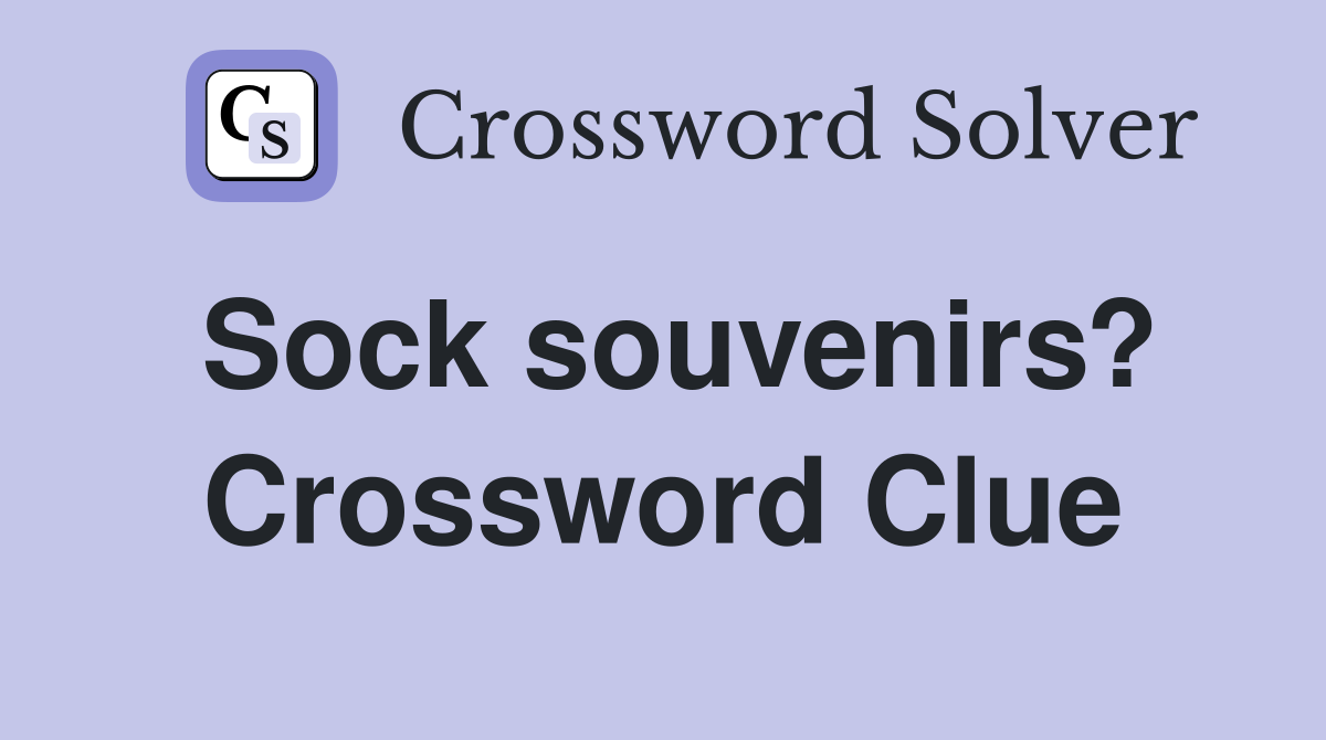 Sock souvenirs? Crossword Clue