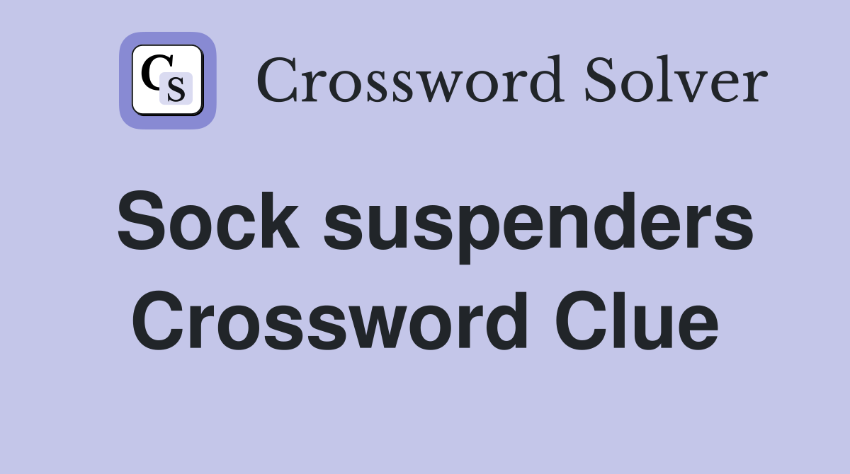 Sock suspenders Crossword Clue