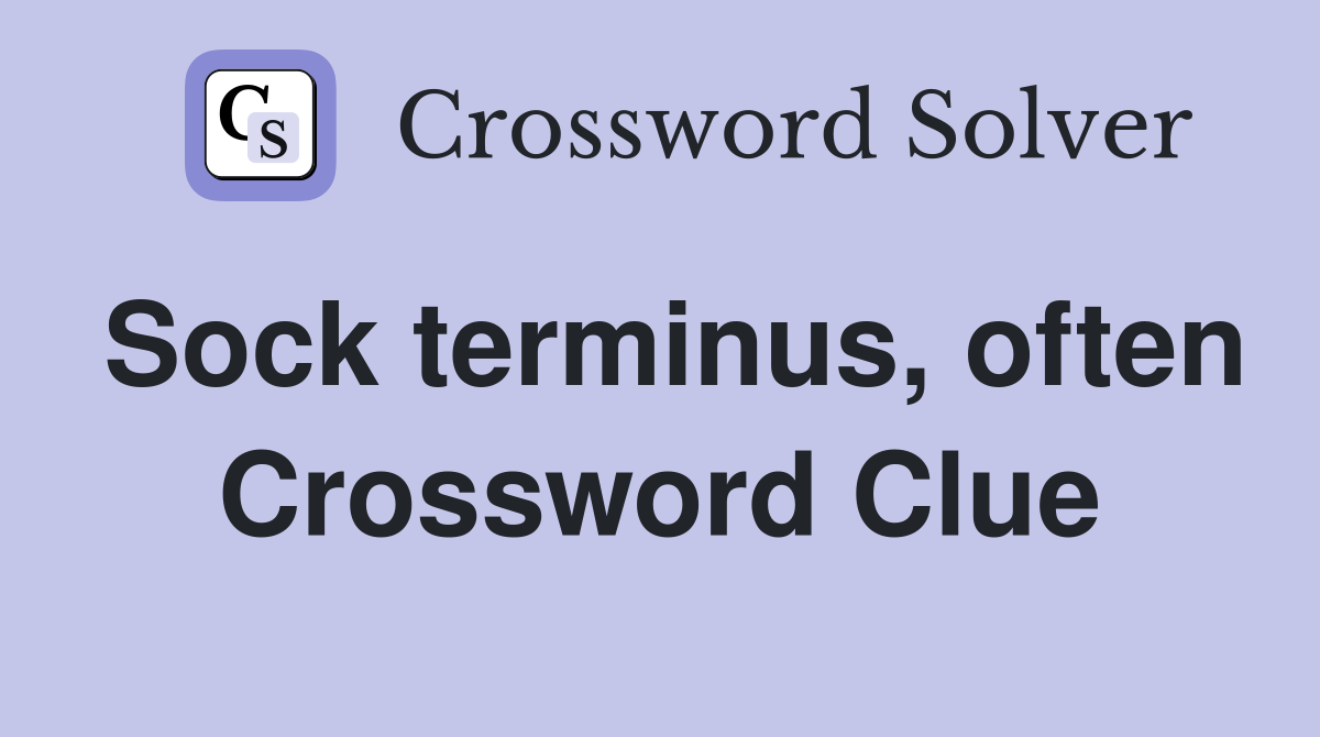 Sock terminus, often Crossword Clue