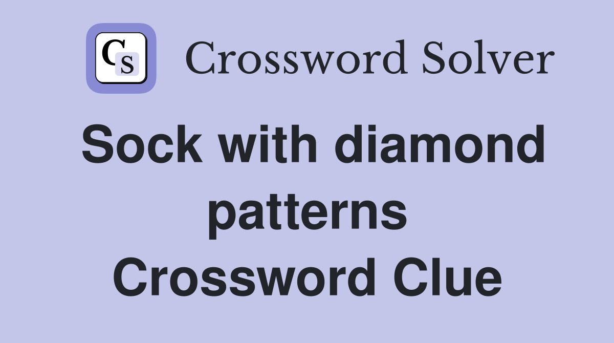 Sock with diamond patterns Crossword Clue