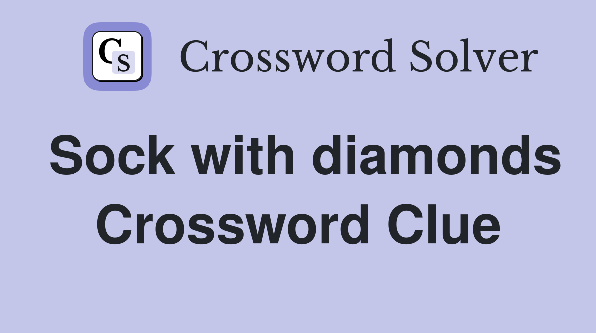 Sock with diamonds Crossword Clue