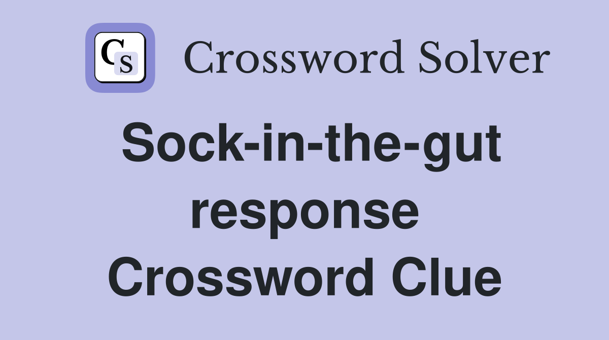 Sock-in-the-gut response Crossword Clue