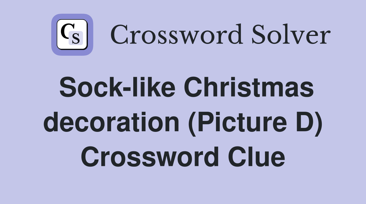 Sock-like Christmas decoration (Picture D) Crossword Clue