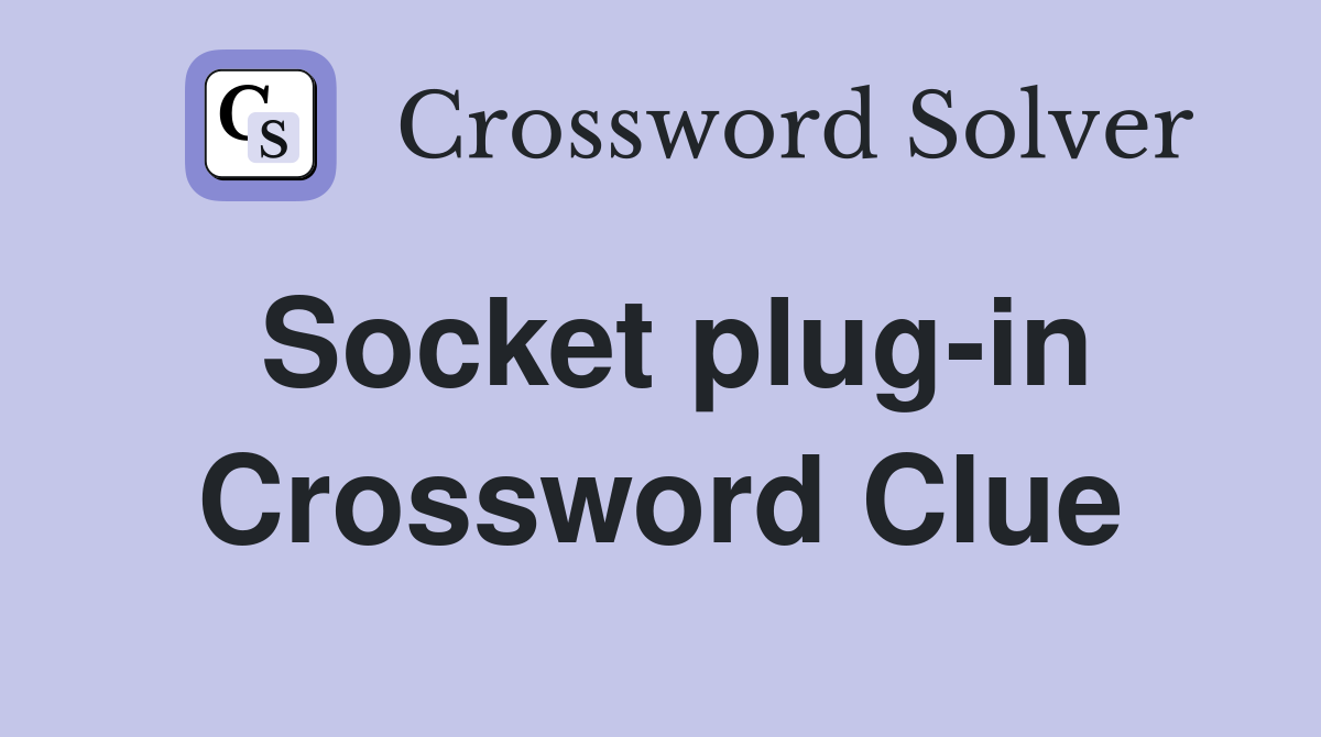 Socket plug-in Crossword Clue