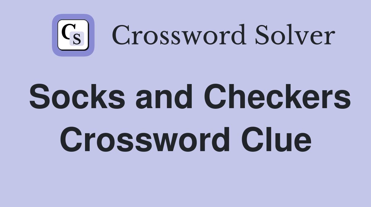 Socks and Checkers Crossword Clue