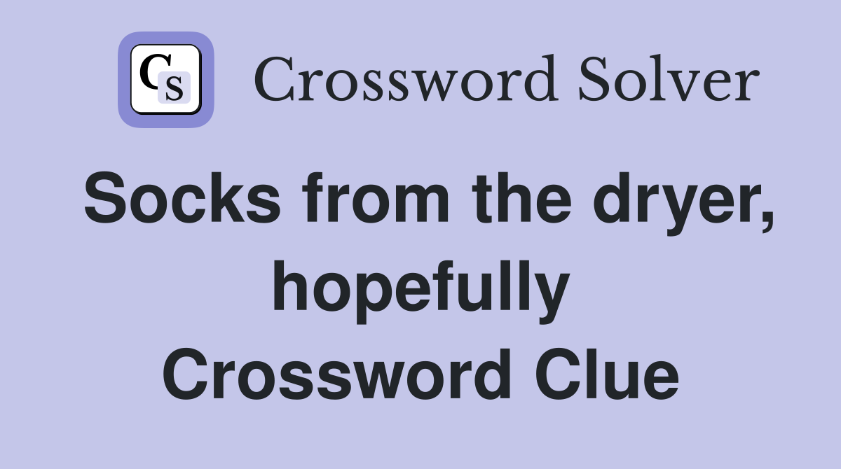Socks from the dryer, hopefully Crossword Clue