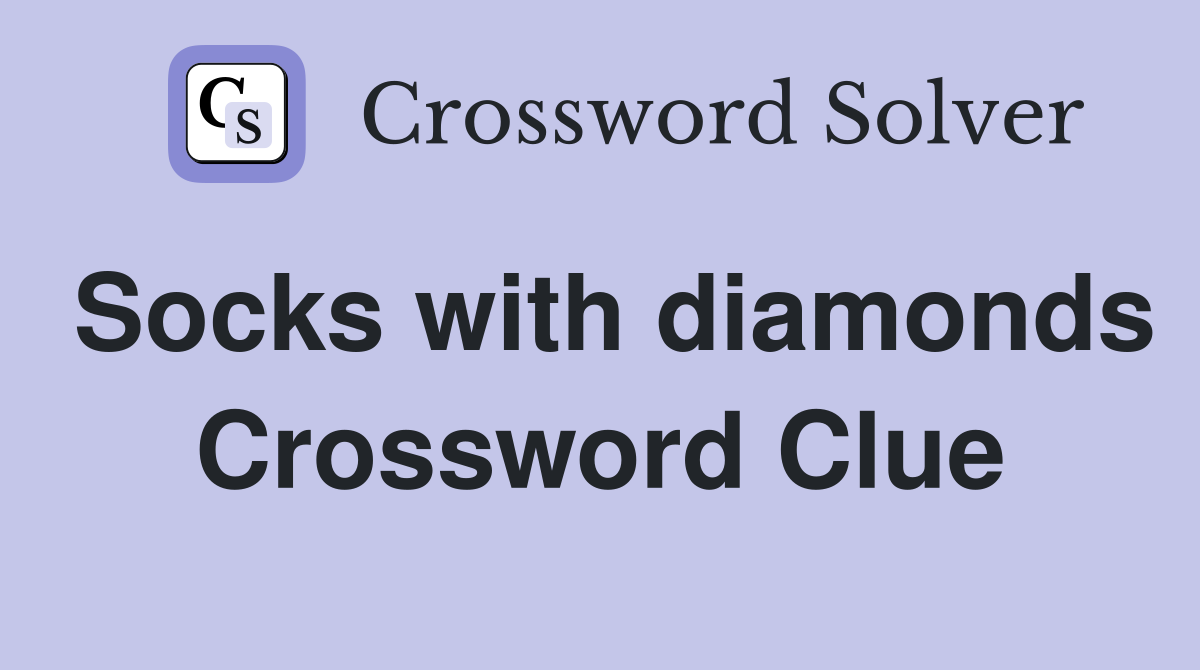 Socks with diamonds Crossword Clue