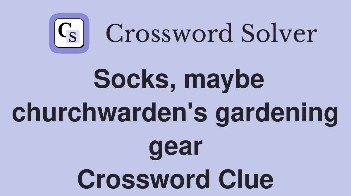 Socks, maybe churchwarden's gardening gear Crossword Clue