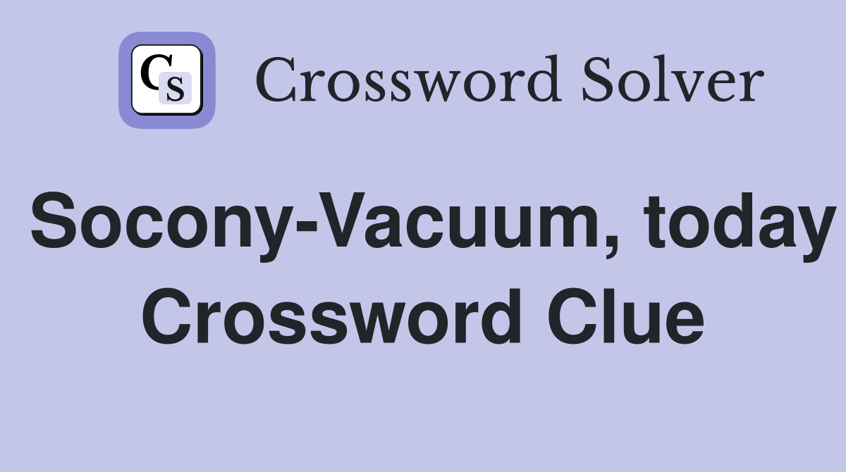 Socony-Vacuum, today Crossword Clue
