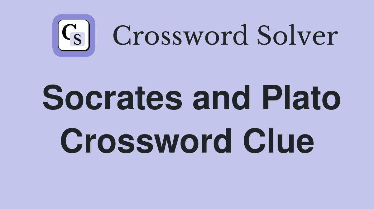 Socrates and Plato Crossword Clue