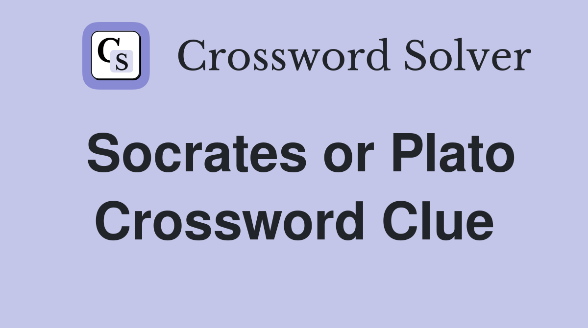 Socrates or Plato Crossword Clue