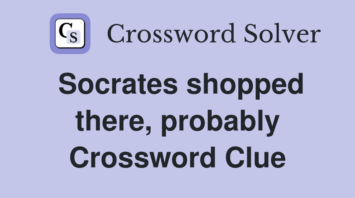 Socrates shopped there, probably Crossword Clue