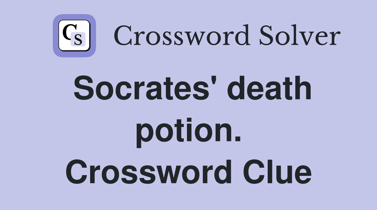 Socrates' death potion. Crossword Clue