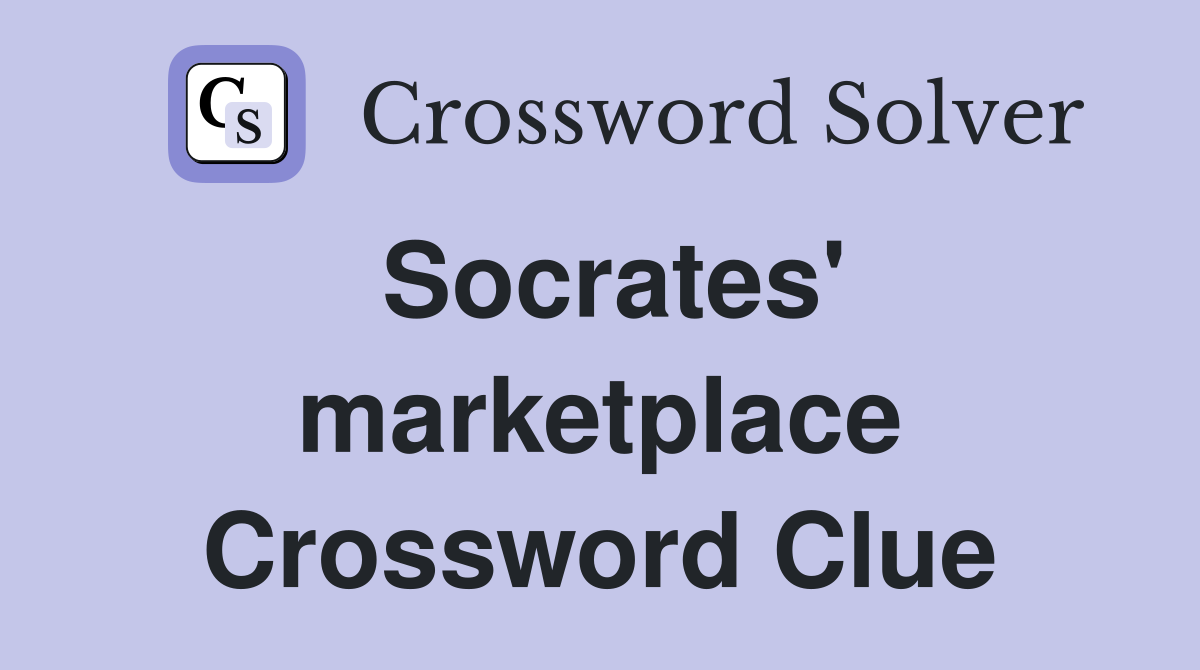 Socrates' marketplace Crossword Clue