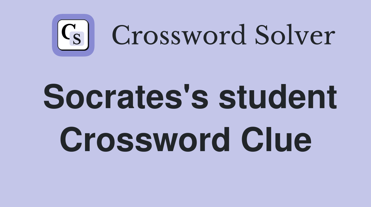 Socrates's student Crossword Clue