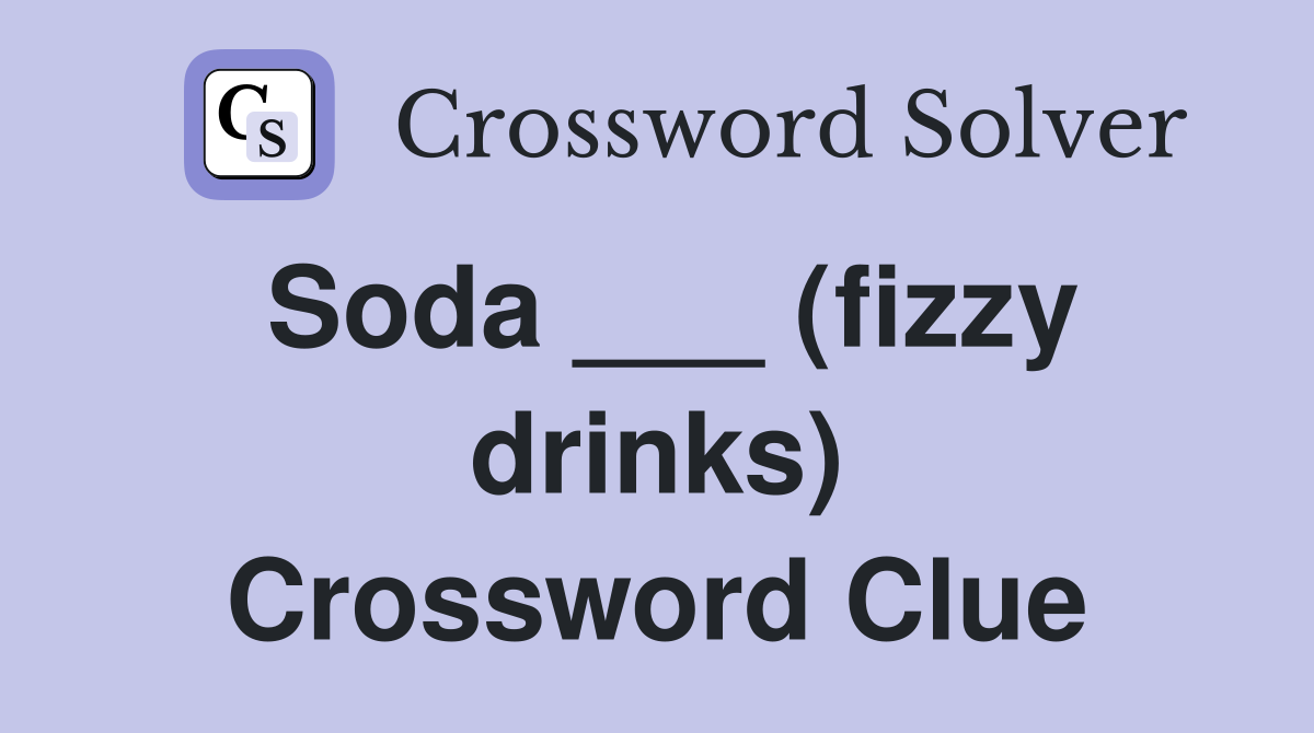 Soda ___ (fizzy drinks) Crossword Clue