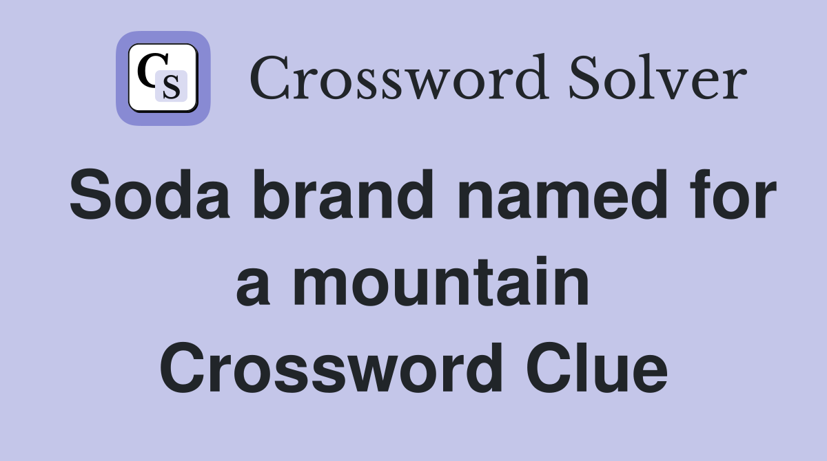 Soda brand named for a mountain Crossword Clue