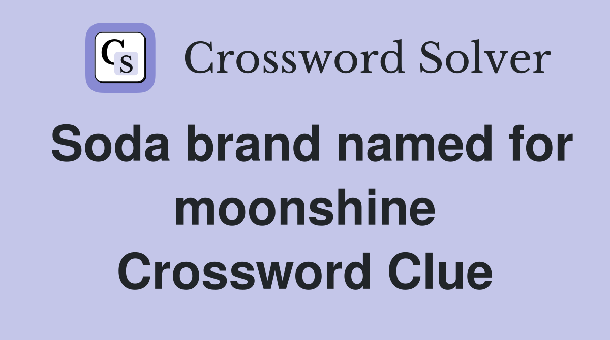 Soda brand named for moonshine Crossword Clue