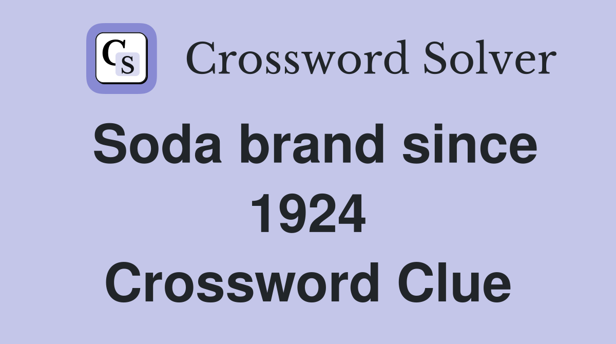 Soda brand since 1924 Crossword Clue