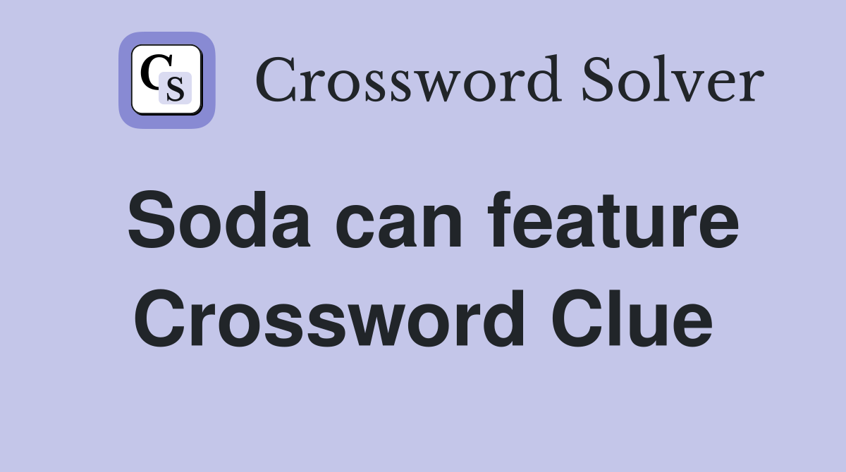 Soda can feature Crossword Clue
