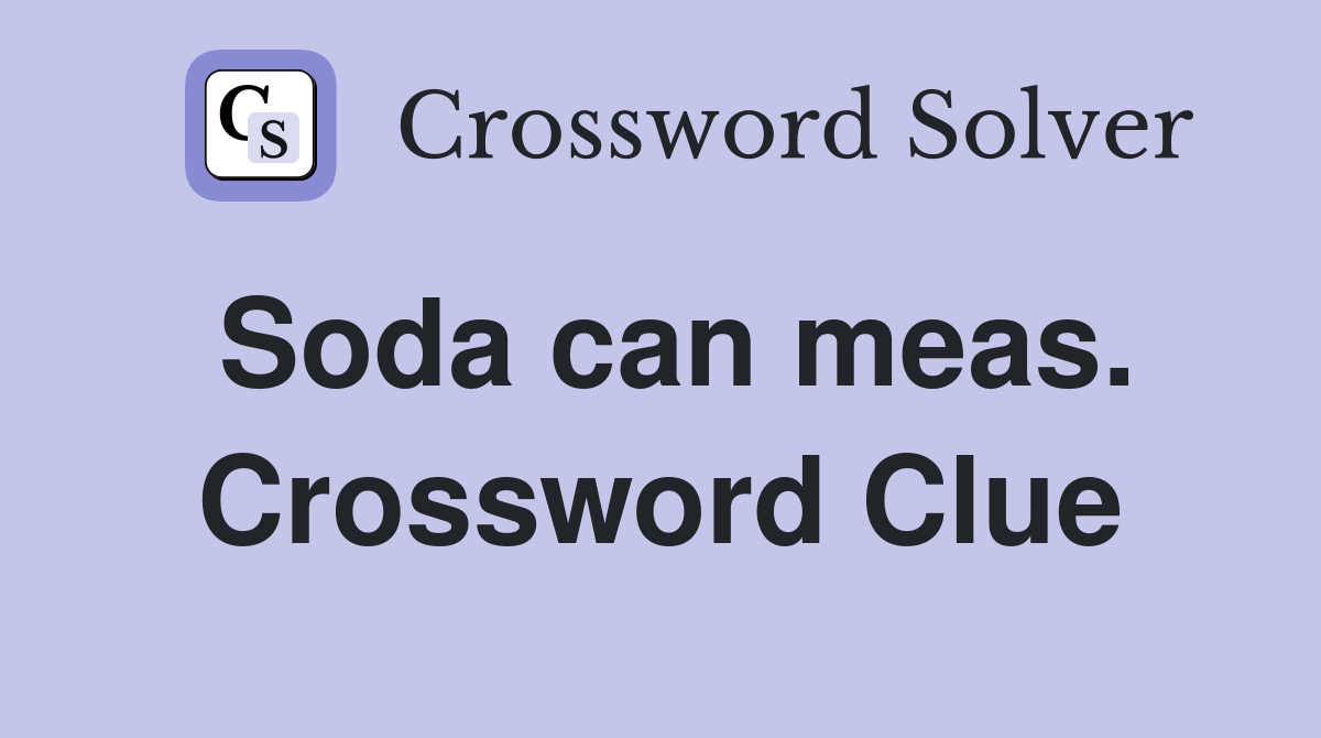 Soda can meas. Crossword Clue