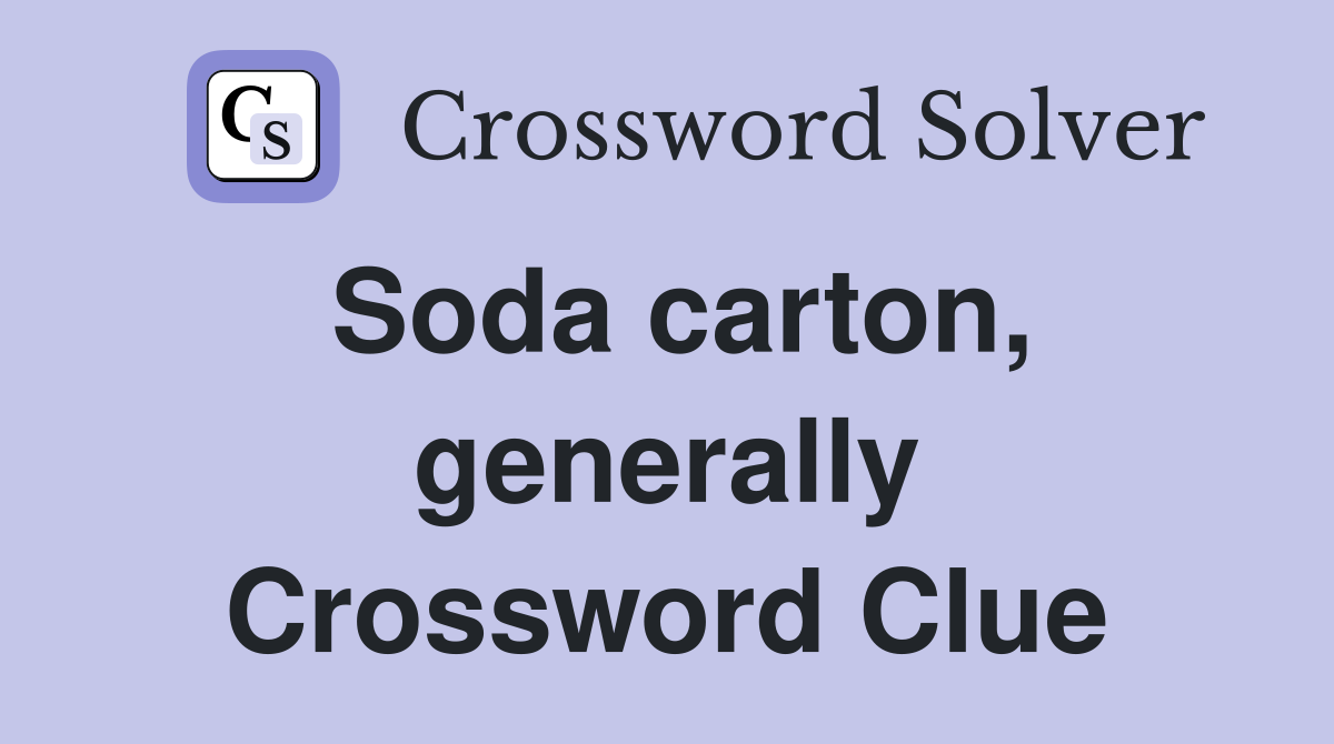 Soda carton, generally Crossword Clue