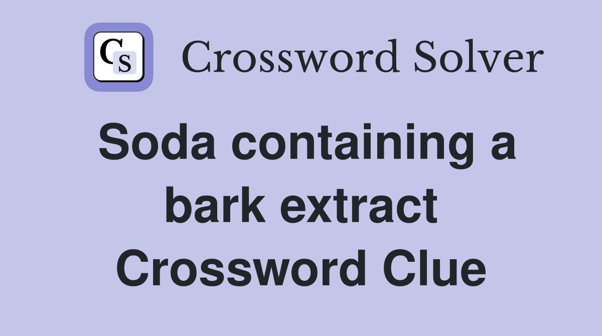 Soda containing a bark extract Crossword Clue