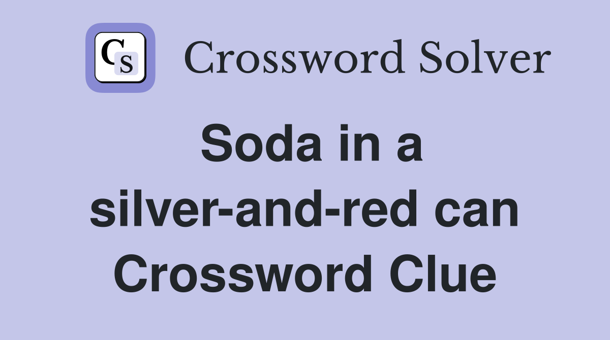 Soda in a silver-and-red can Crossword Clue