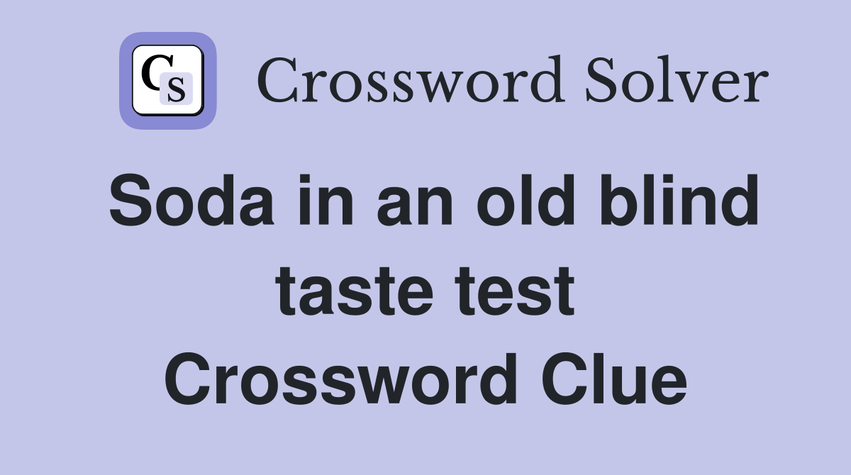 Soda in an old blind taste test Crossword Clue