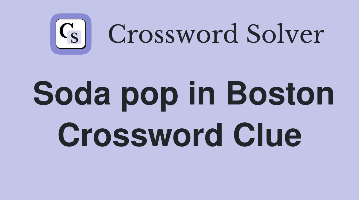 Soda pop in Boston Crossword Clue