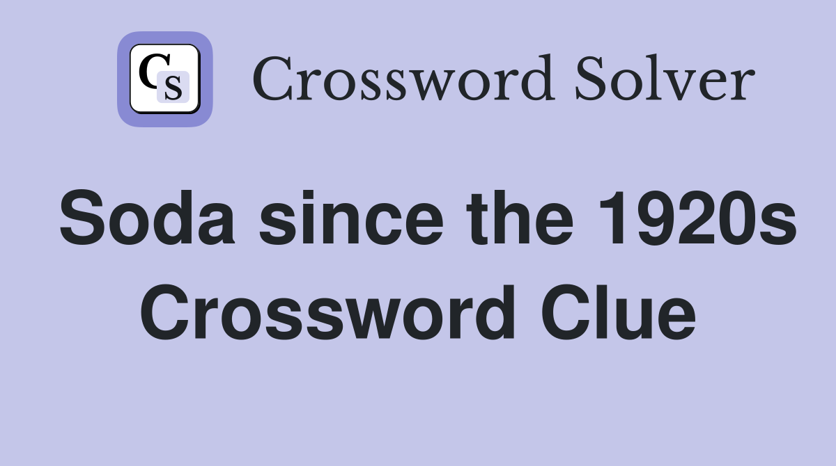 Soda since the 1920s Crossword Clue