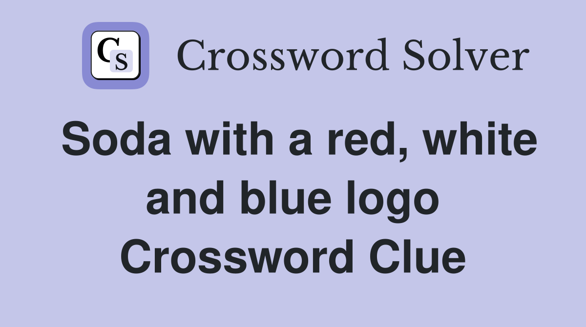 Soda with a red, white and blue logo Crossword Clue