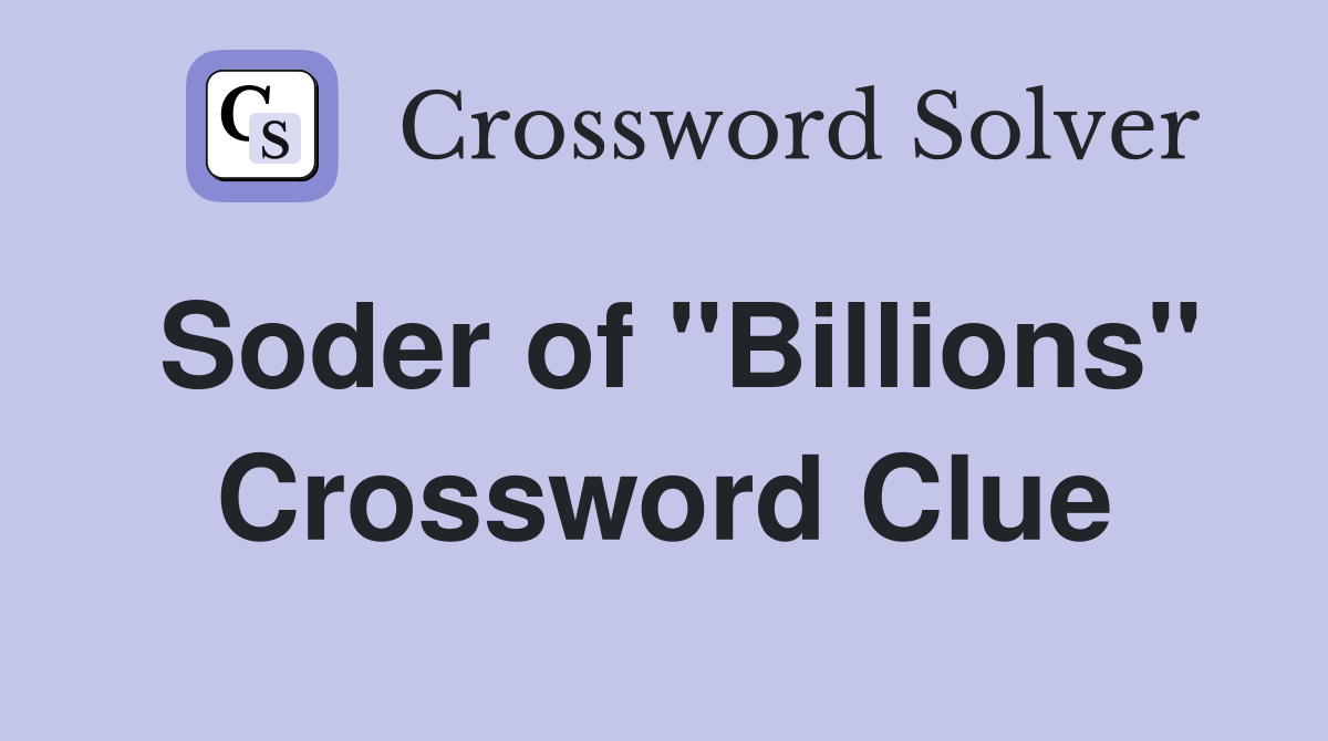 Soder of "Billions" Crossword Clue