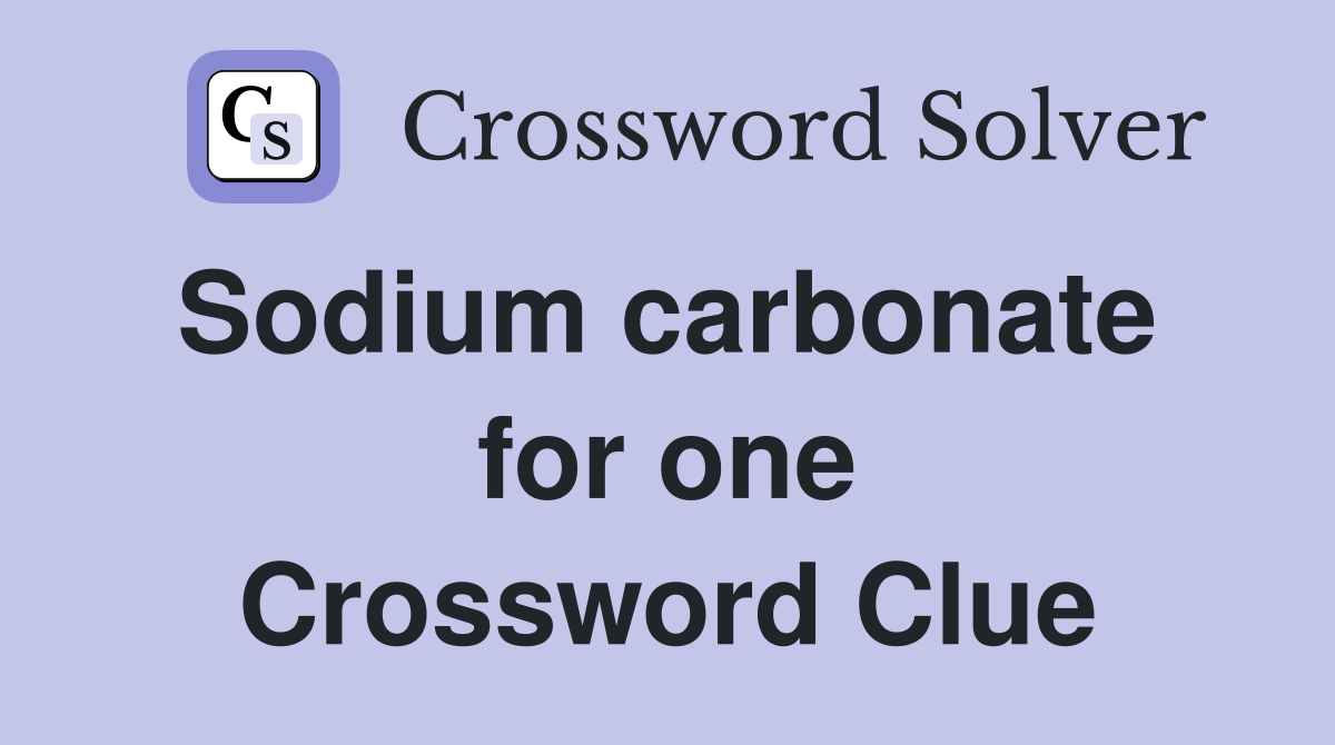 Sodium carbonate  for one Crossword Clue