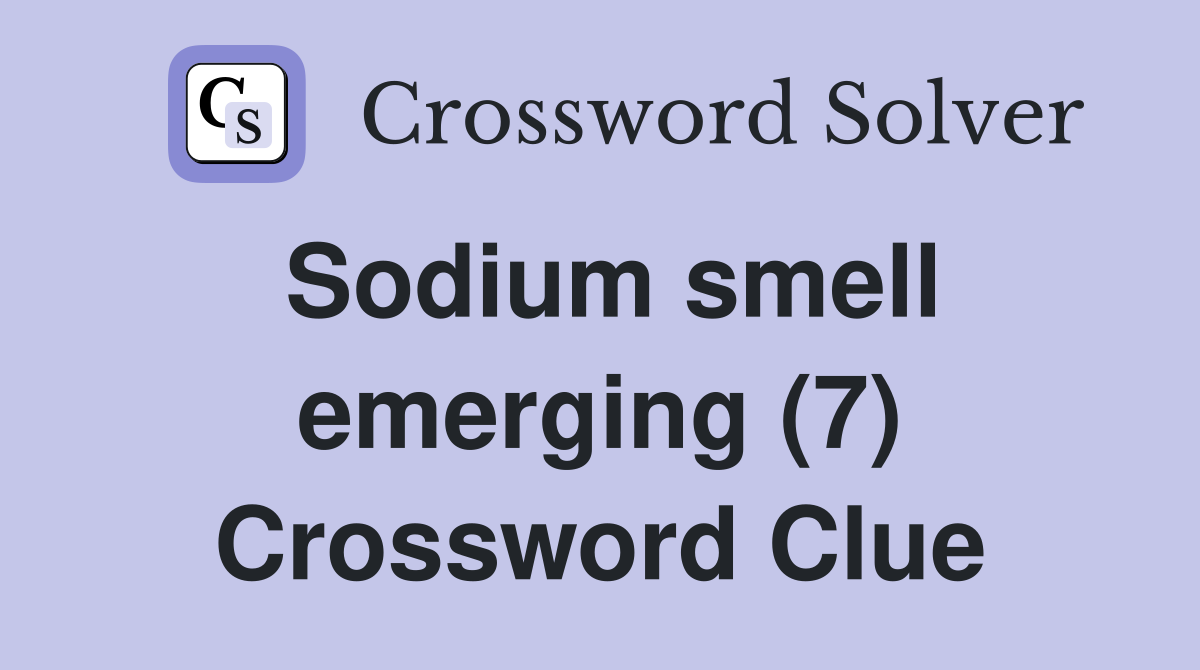 Sodium smell emerging (7) Crossword Clue