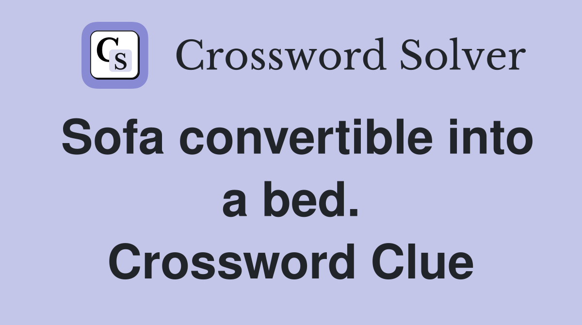 Sofa convertible into a bed. Crossword Clue