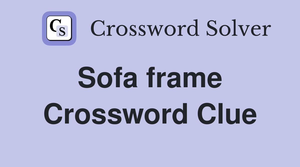 Sofa frame  Crossword Clue