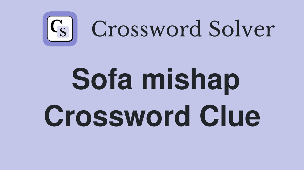 Sofa mishap Crossword Clue