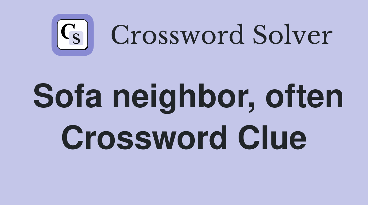 Sofa neighbor, often Crossword Clue