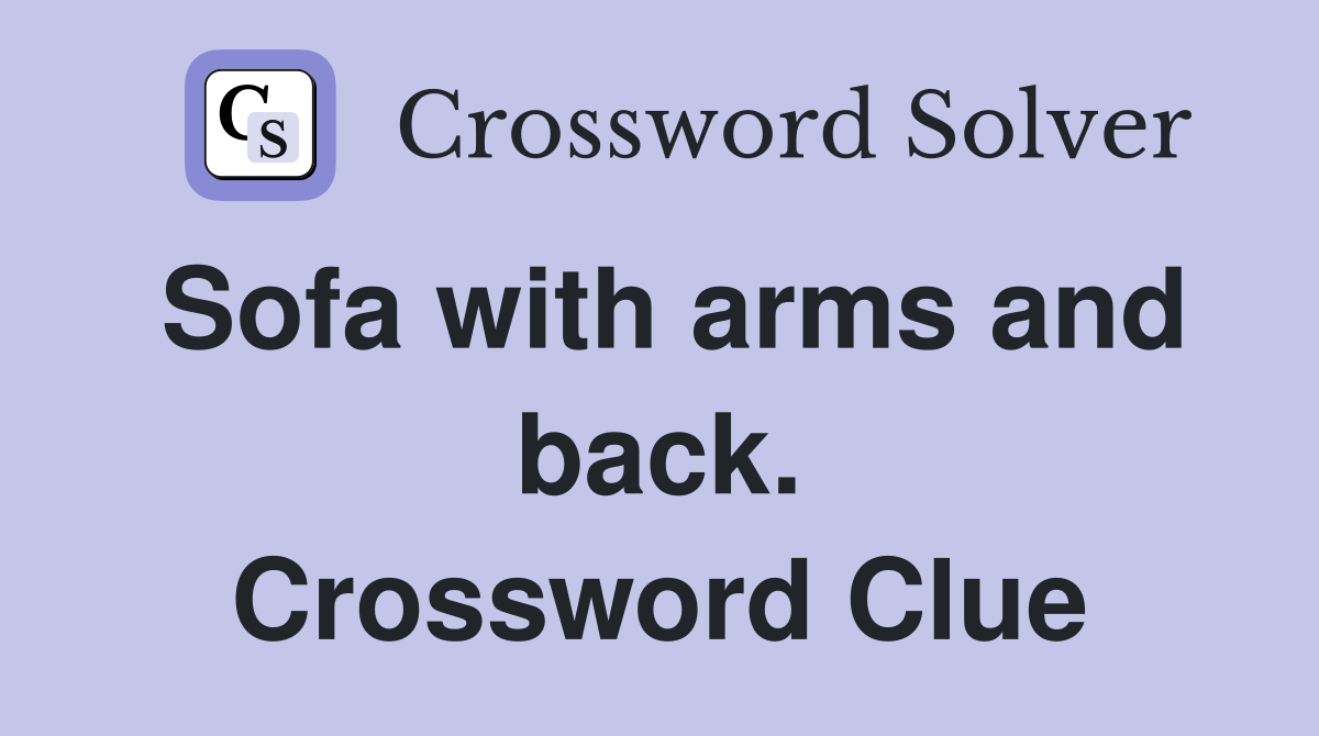 Sofa with arms and back. Crossword Clue