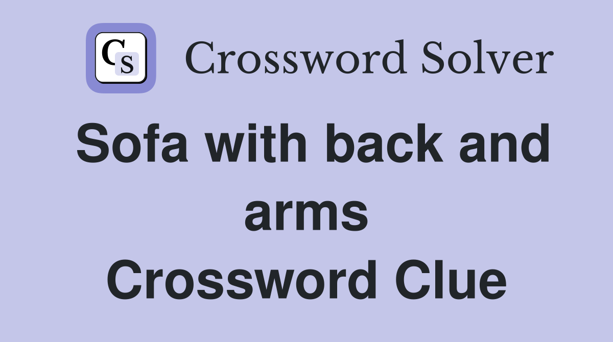 Sofa with back and arms Crossword Clue