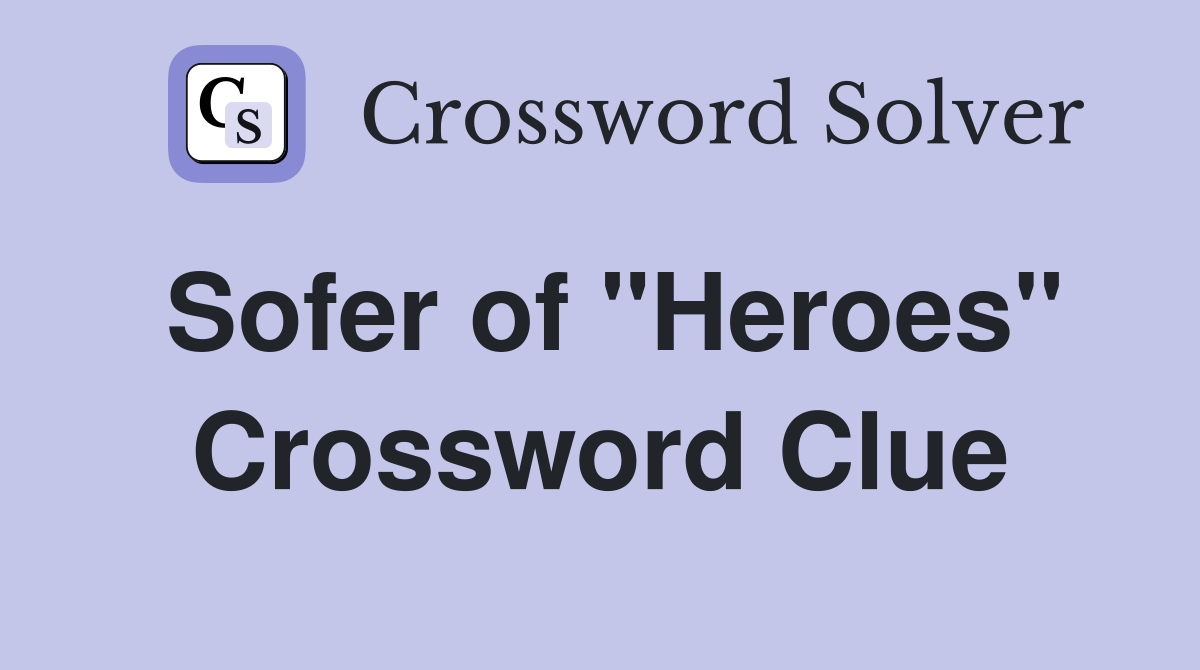 Sofer of "Heroes" Crossword Clue