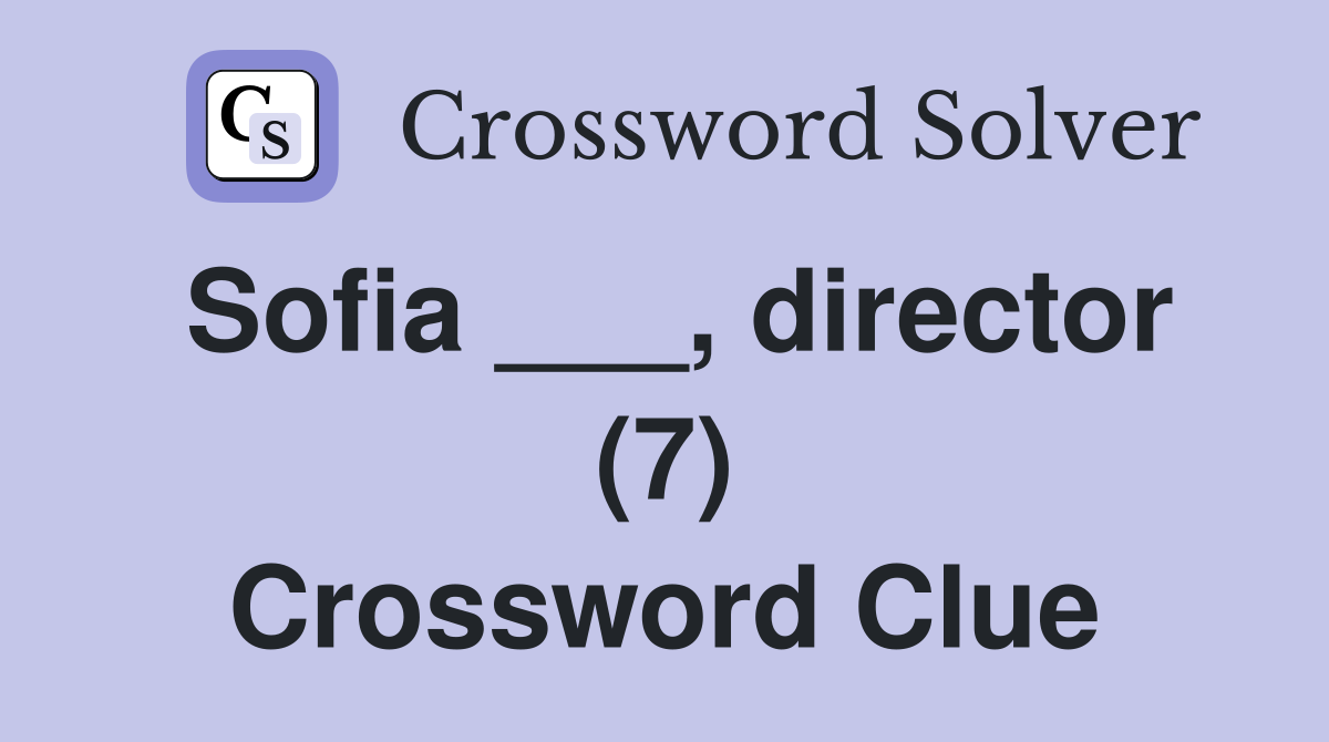 Sofia ___, director (7) Crossword Clue