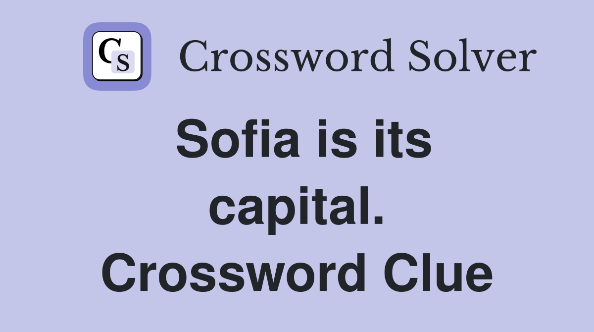 Sofia is its capital. Crossword Clue