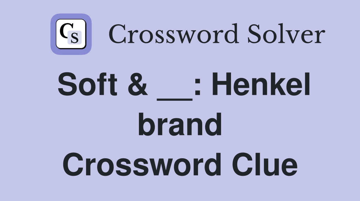 Soft & __: Henkel brand Crossword Clue