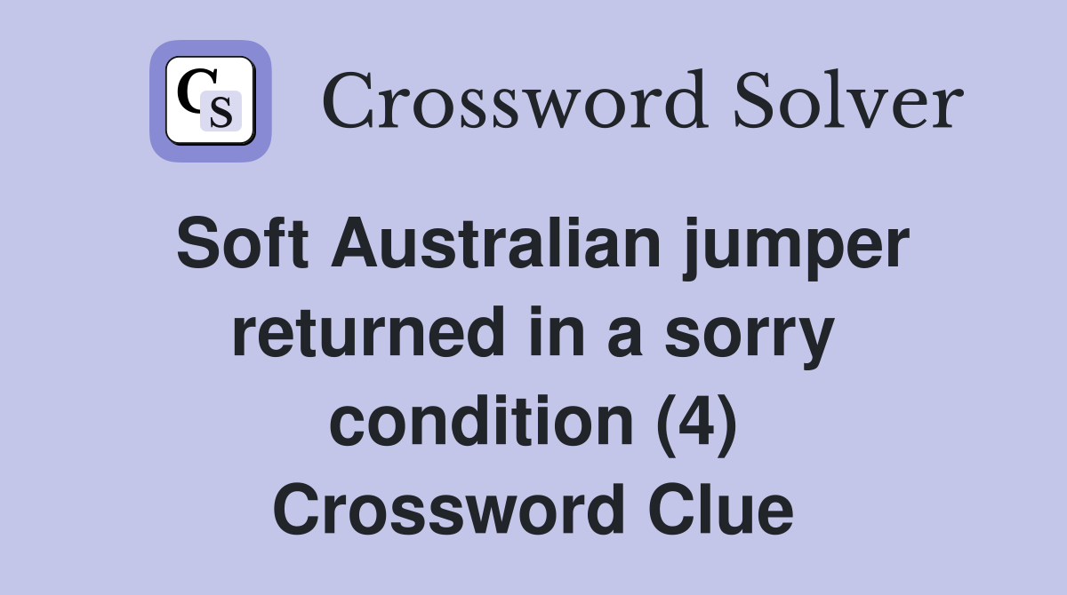Soft Australian jumper returned in a sorry condition (4) Crossword Clue